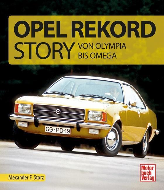 Cover: 9783613045873 | Die Opel Rekord Story | Von Olympia bis Omega | Alexander F. Storz