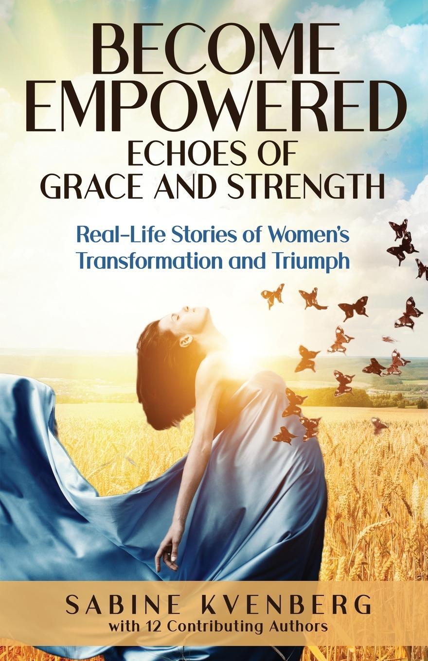 Cover: 9798990336506 | Become Empowered | Echoes of Grace and Strength | Sabine Kvenberg