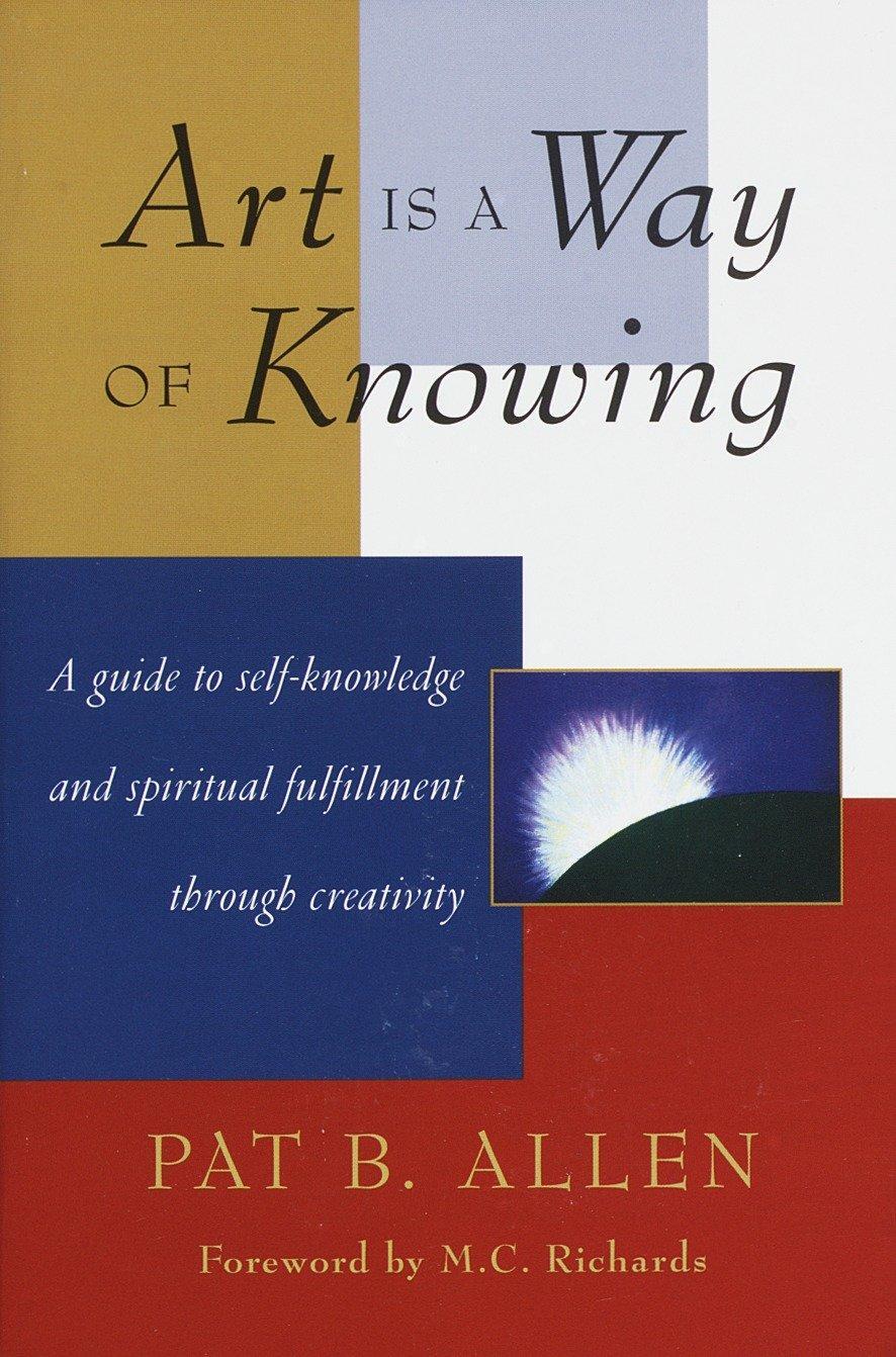 Cover: 9781570620782 | Art Is a Way of Knowing: A Guide to Self-Knowledge and Spiritual...