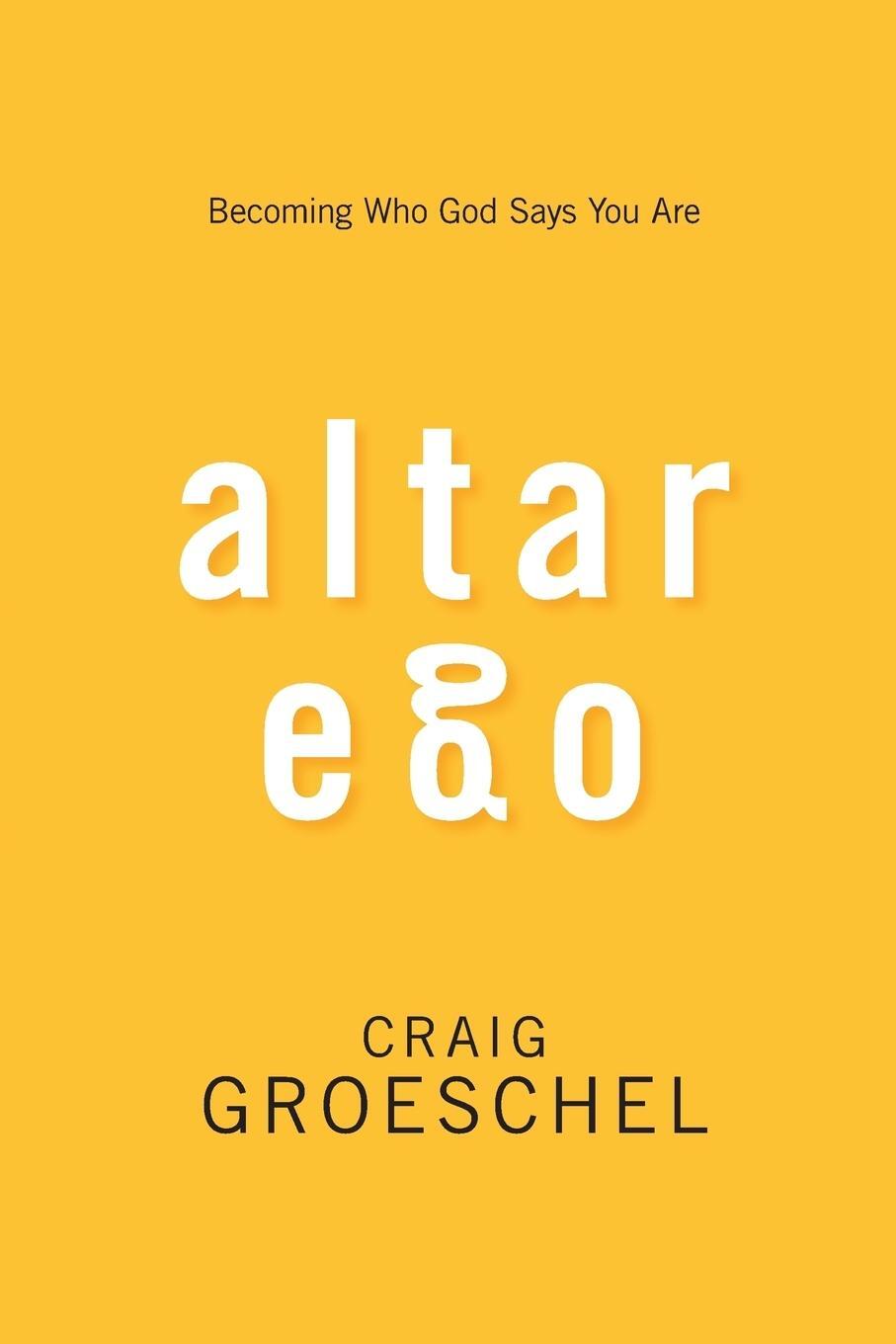 Cover: 9780310333838 | Altar Ego | Becoming Who God Says You Are | Craig Groeschel | Buch