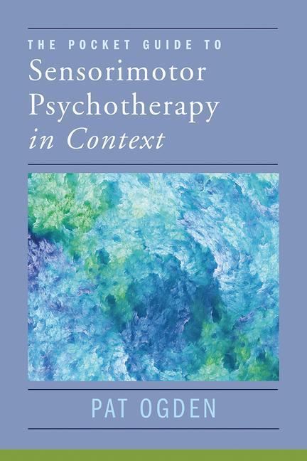 Cover: 9780393714029 | The Pocket Guide to Sensorimotor Psychotherapy in Context | Pat Ogden