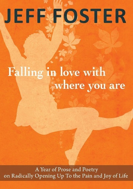 Cover: 9781908664396 | Falling in Love with Where You Are | Jeff Foster | Taschenbuch | 2016