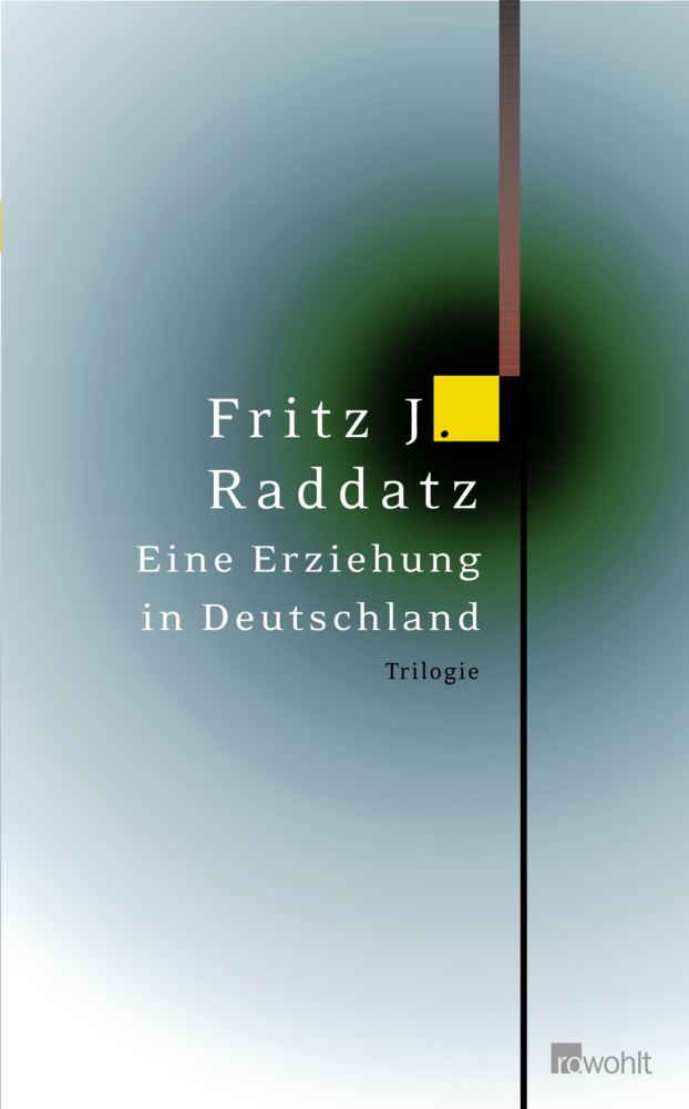 Cover: 9783498057787 | Eine Erziehung in Deutschland | Trilogie | Fritz J. Raddatz | Buch