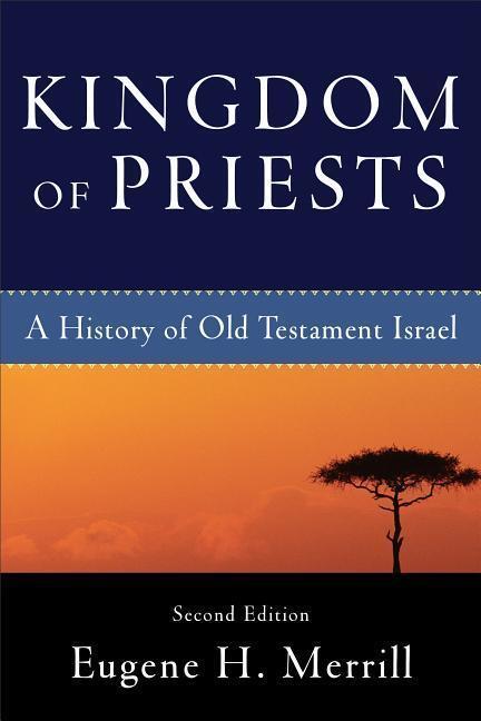 Cover: 9780801031991 | Kingdom of Priests - A History of Old Testament Israel | Merrill