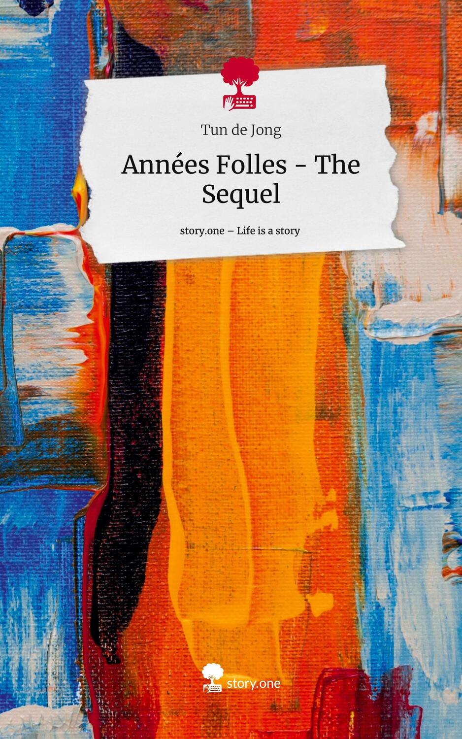 Cover: 9783710860966 | Années Folles - The Sequel. Life is a Story - story.one | Tun de Jong