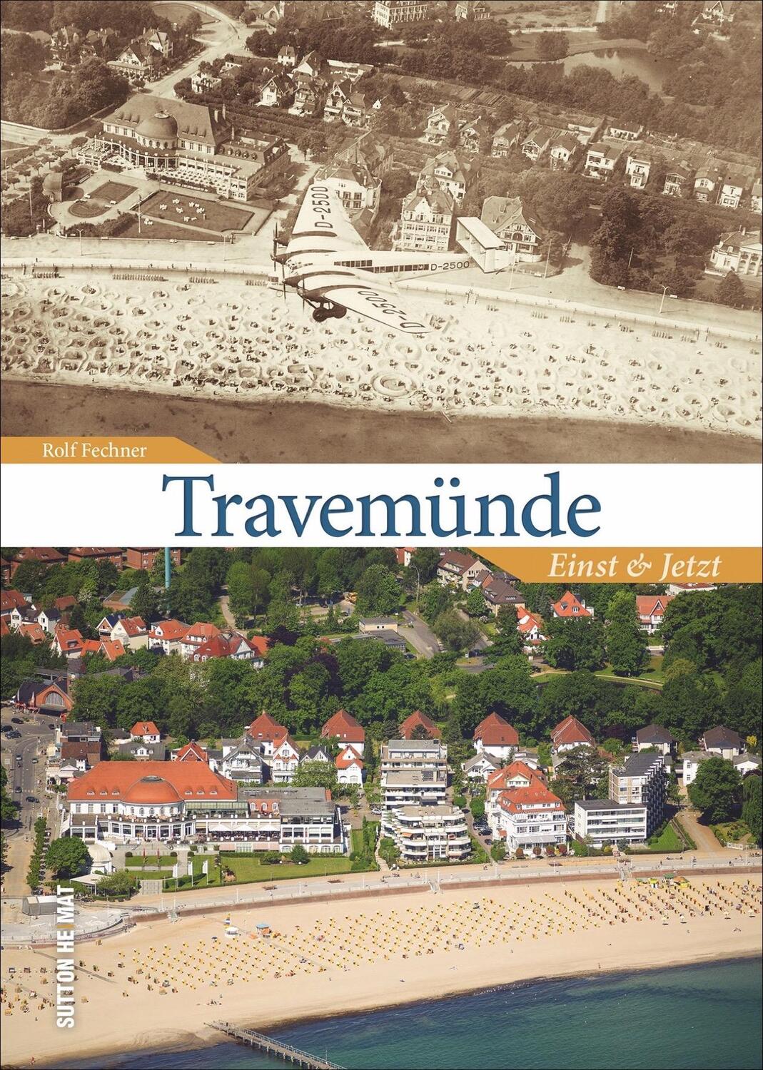 Cover: 9783963030741 | Travemünde | Einst und Jetzt | Rolf Fechner | Buch | Deutsch | 2019