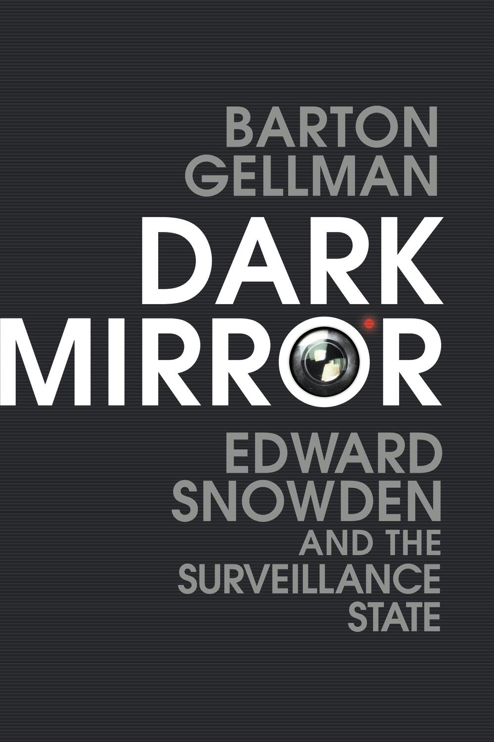 Cover: 9781847923110 | Dark Mirror | Edward Snowden and the Surveillance State | Gellman