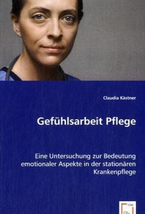 Cover: 9783639035018 | Gefühlsarbeit Pflege | Claudia Kästner | Taschenbuch | Deutsch