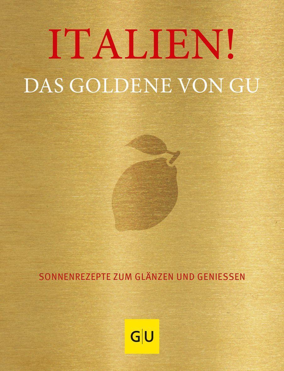 Cover: 9783833886331 | Italien! Das Goldene von GU | Sonnenrezepte zum Glänzen und Genießen