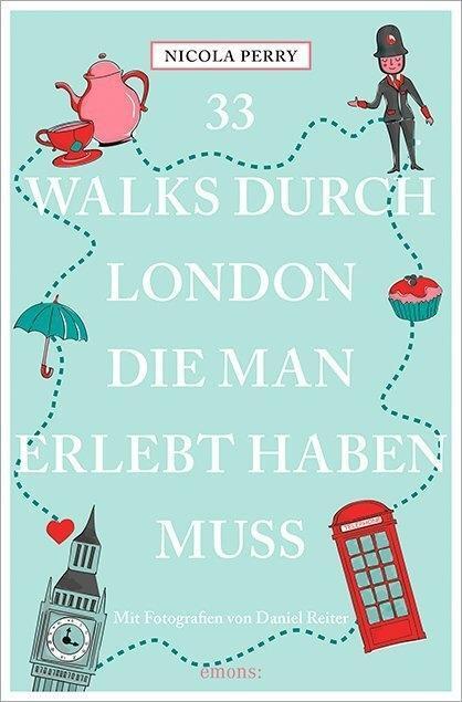 Cover: 9783740801366 | 33 Walks durch London, die man erlebt haben muss | Nicola Perry | Buch