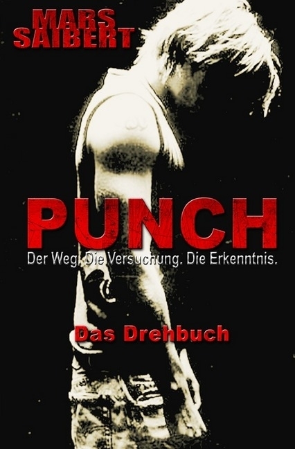 Cover: 9783745044980 | PUNCH | Der Weg. Die Versuchung. Die Erkenntnis | Mars Saibert | Buch