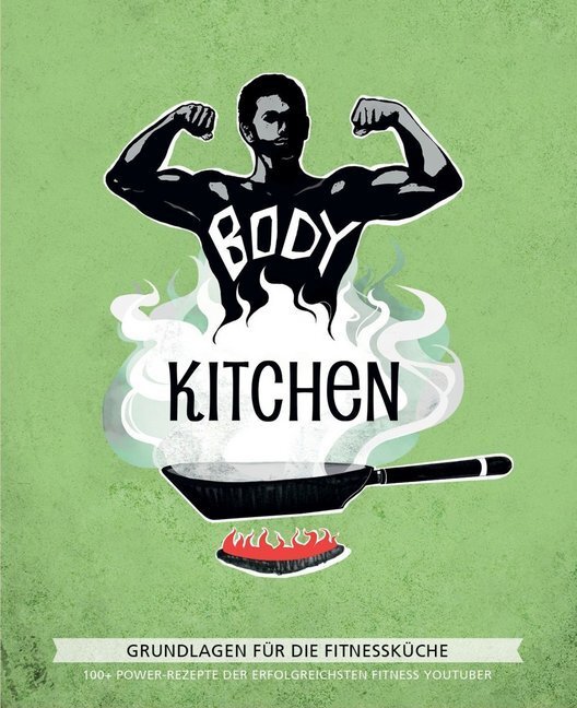 Cover: 9783742305381 | Body Kitchen - Grundlagen für die Fitnessküche. Bd.1 | Buch | 256 S.