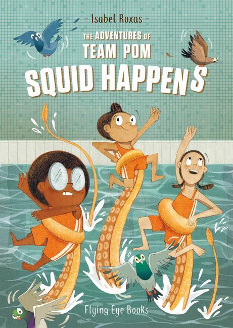 Cover: 9781912497256 | The Adventures of Team Pom: Squid Happens: Team POM Book 1 | Roxas