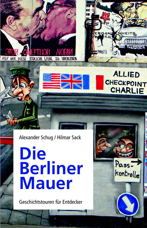Cover: 9783940621092 | Die Berliner Mauer | Geschichtstouren für Entdecker | Schug | Buch