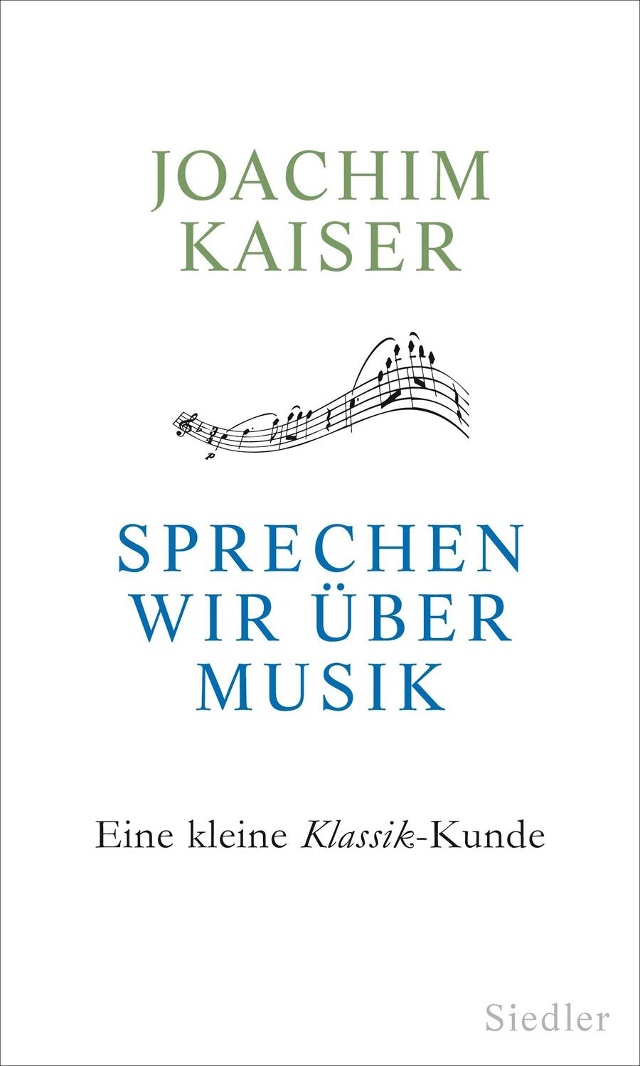 Cover: 9783827500021 | Sprechen wir über Musik | Eine kleine Klassik-Kunde | Joachim Kaiser