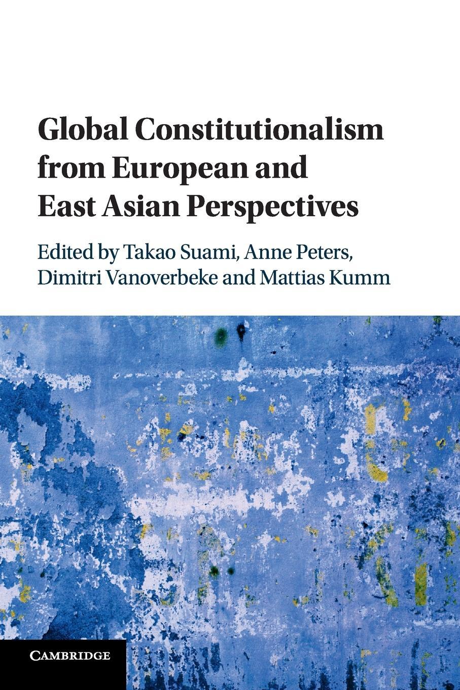 Cover: 9781108810371 | Global Constitutionalism from European and East Asian Perspectives