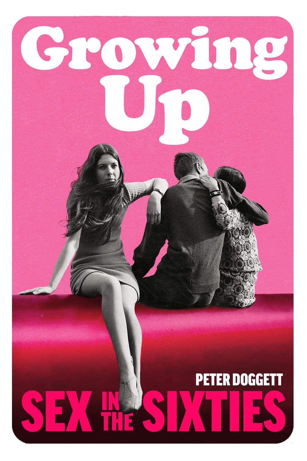 Cover: 9781847924285 | Growing Up | Sex in the Sixties | Peter Doggett | Buch | Englisch