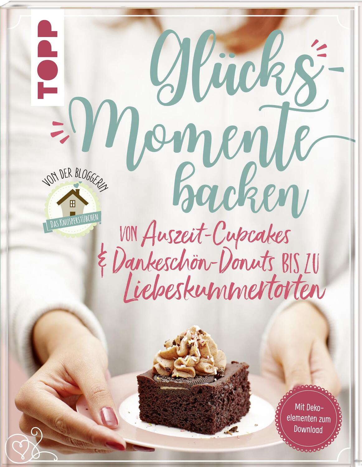 Cover: 9783772480478 | Glücksmomente backen. Von Auszeit-Cupcakes & Dankeschön-Donuts bis...