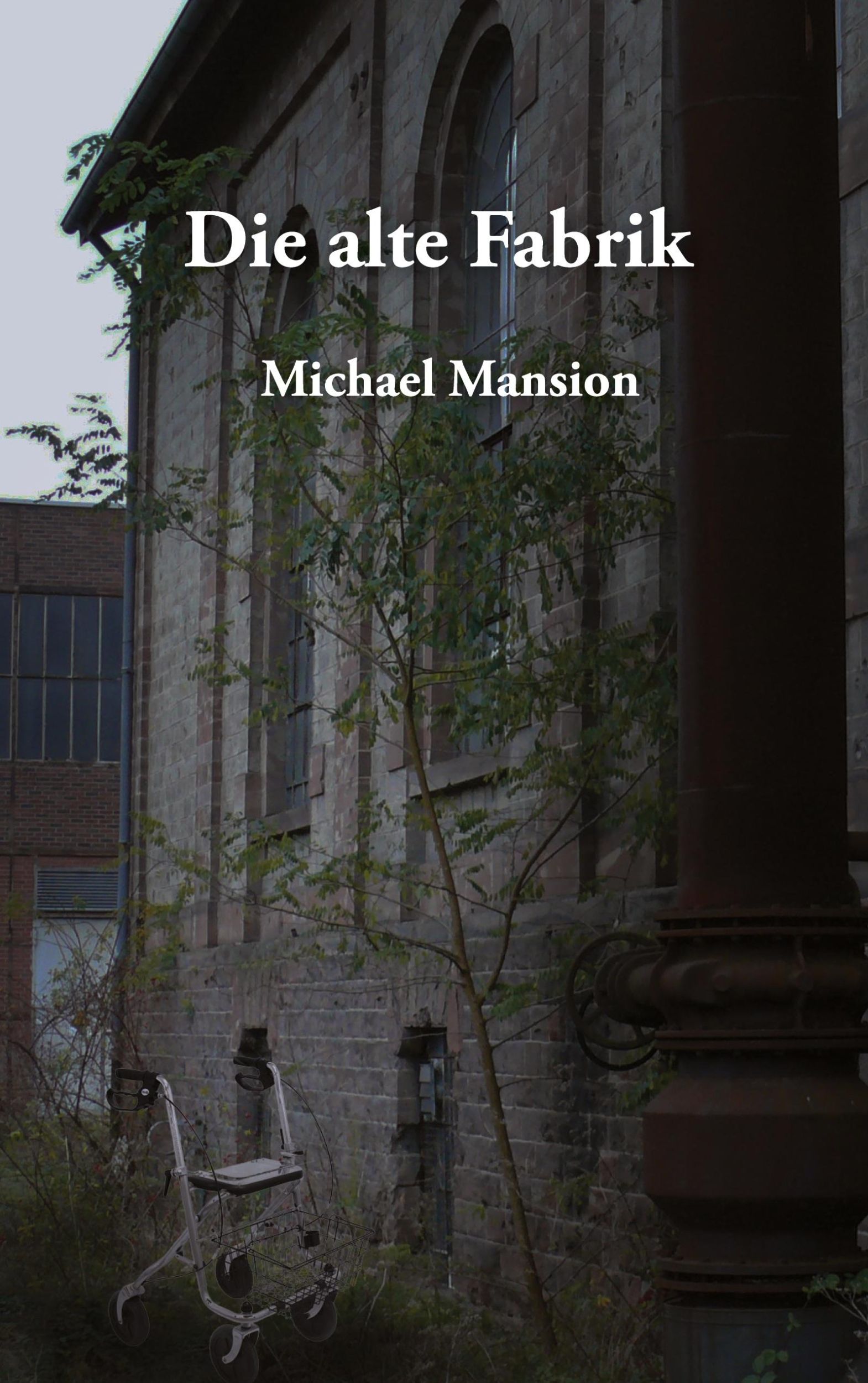 Cover: 9783759794215 | Die alte Fabrik | Michael Mansion | Taschenbuch | 212 S. | Deutsch