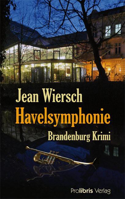Cover: 9783935263580 | Havelsymphonie | Brandenburg Krimi | Jean Wiersch | Taschenbuch | 2008
