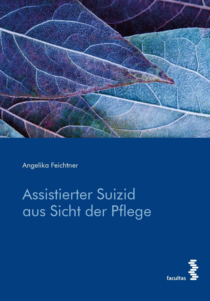 Cover: 9783708922133 | Assistierter Suizid aus Sicht der Pflege | Angelika Feichtner | Buch