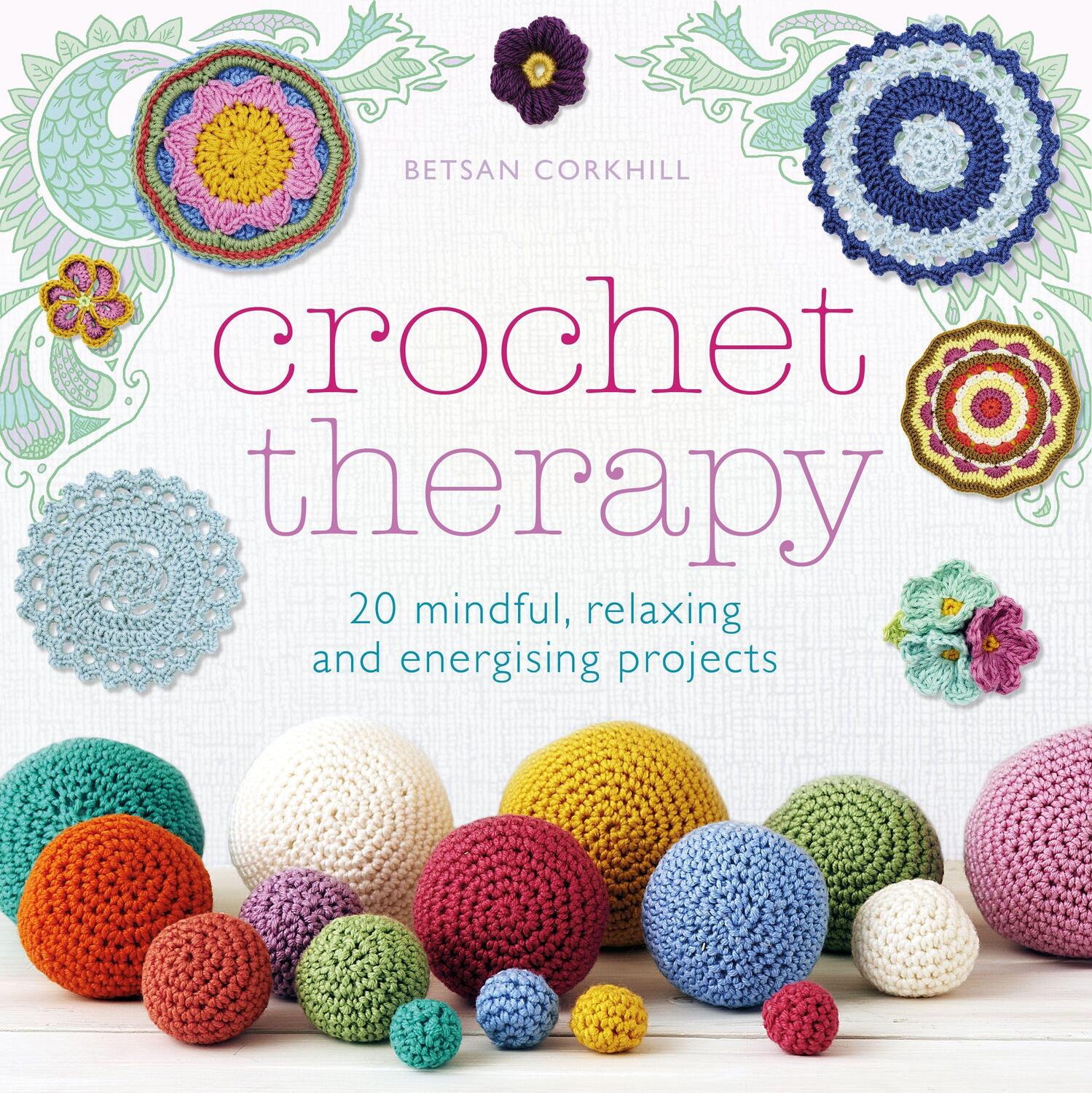 Cover: 9781845436421 | Crochet Therapy | 20 mindful, relaxing and energising projects | Buch