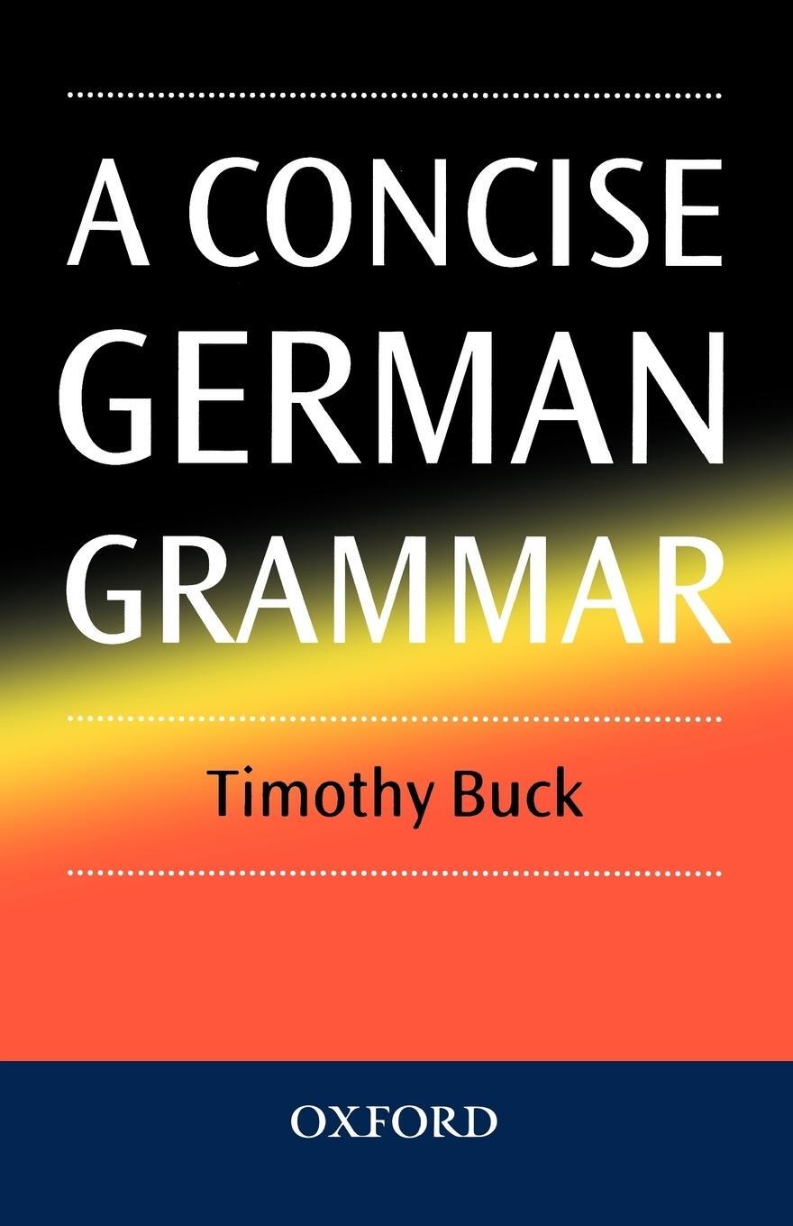 Cover: 9780198700227 | A Concise German Grammar | Timothy Buck | Taschenbuch | Paperback