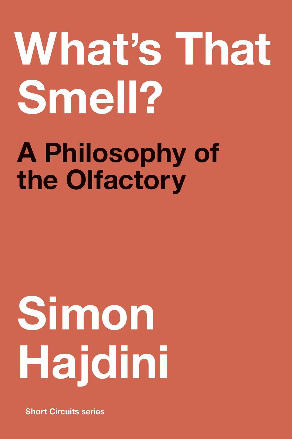 Cover: 9780262547567 | What's That Smell? | A Philosophy of the Olfactory | Simon Hajdini