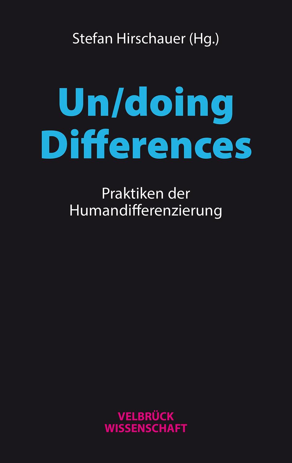 Cover: 9783958321199 | Un/doing Differences | Praktiken der Humandifferenzierung | Hirschauer