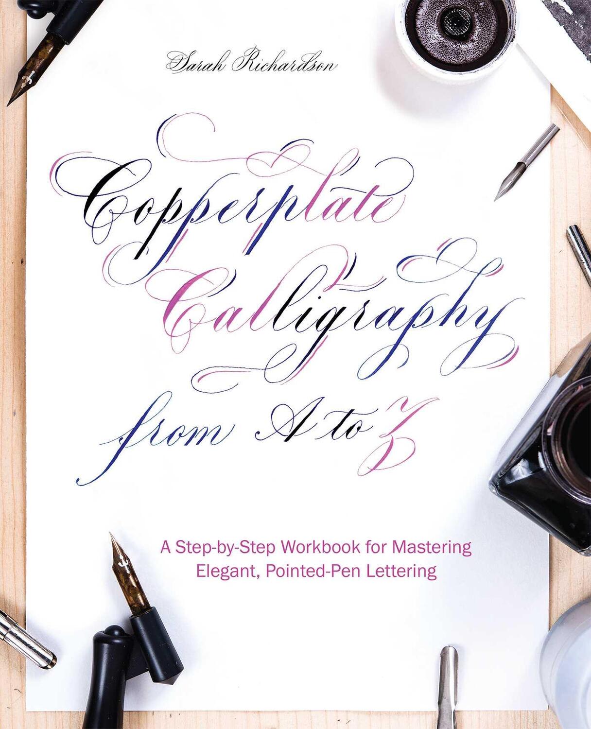 Cover: 9781612438634 | Copperplate Calligraphy from A to Z: A Step-By-Step Workbook for...