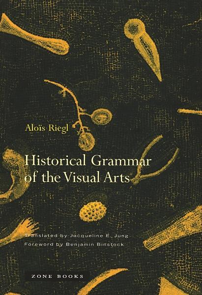 Cover: 9781890951467 | Historical Grammar of the Visual Arts | Alois Riegl | Taschenbuch