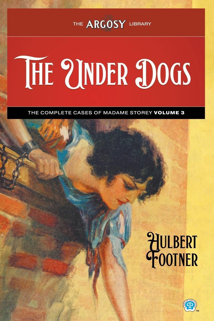 Cover: 9781618276995 | The Under Dogs | The Complete Cases of Madame Storey, Volume 3 | Buch