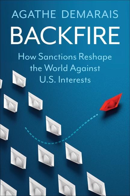 Cover: 9780231199902 | Backfire | How Sanctions Reshape the World Against U.S. Interests