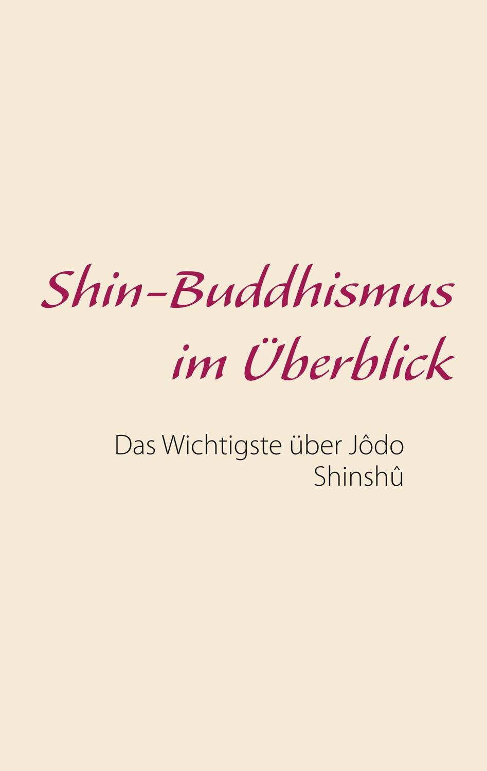 Cover: 9783746028552 | Shin-Buddhismus im Überblick | Das Wichtigste über Jôdo Shinshû | Buch