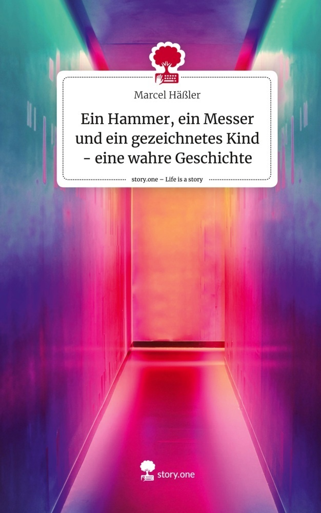 Cover: 9783710863783 | Ein Hammer, ein Messer und ein gezeichnetes Kind - eine wahre...