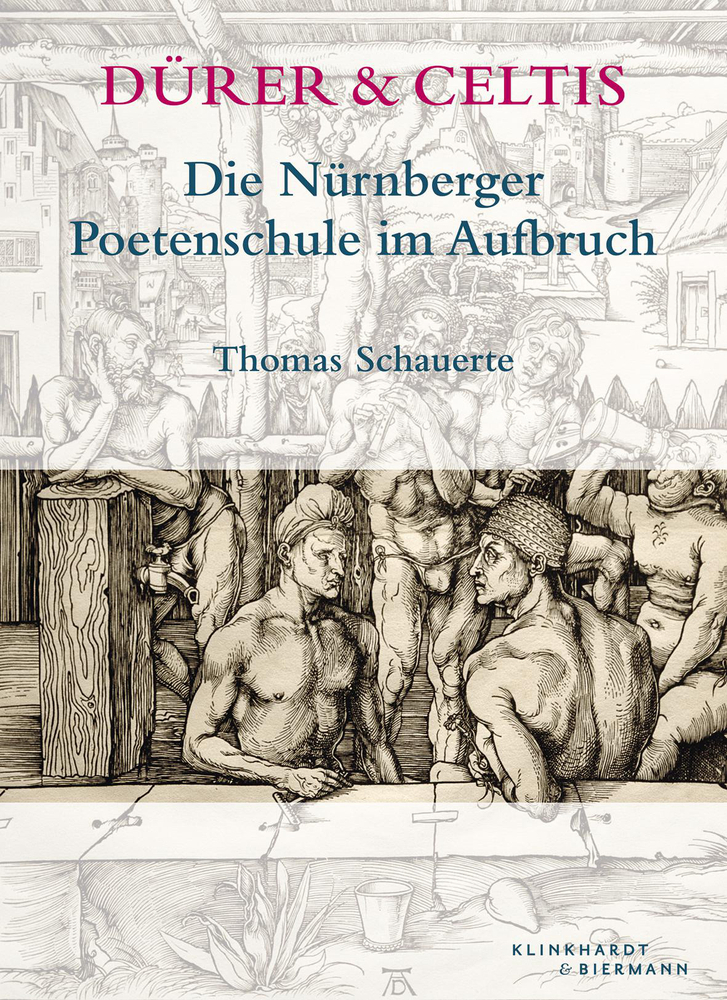 Cover: 9783943616293 | Dürer &amp; Celtis | Die Nürnberger Poetenschule im Aufbruch | Schauerte