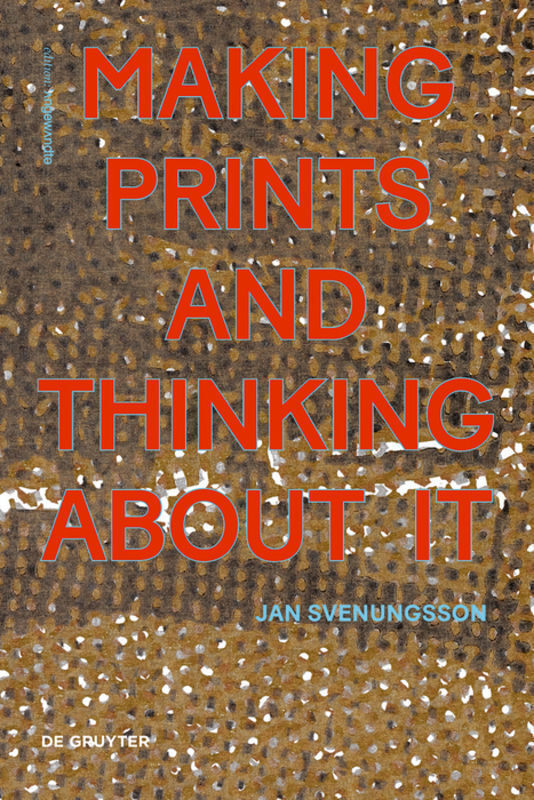Cover: 9783110632163 | Making Prints and Thinking About It | Jan Svenungsson | Buch | 224 S.