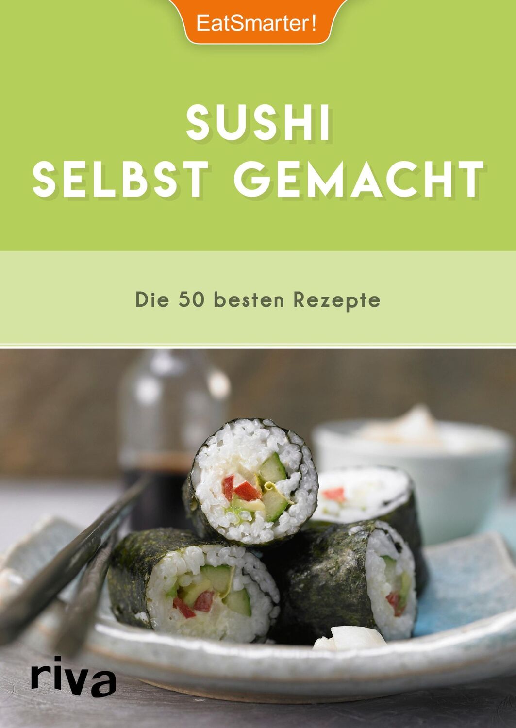 Cover: 9783742303615 | EatSmarter! Sushi selbst gemacht | Die 50 besten Rezepte | EatSmarter!