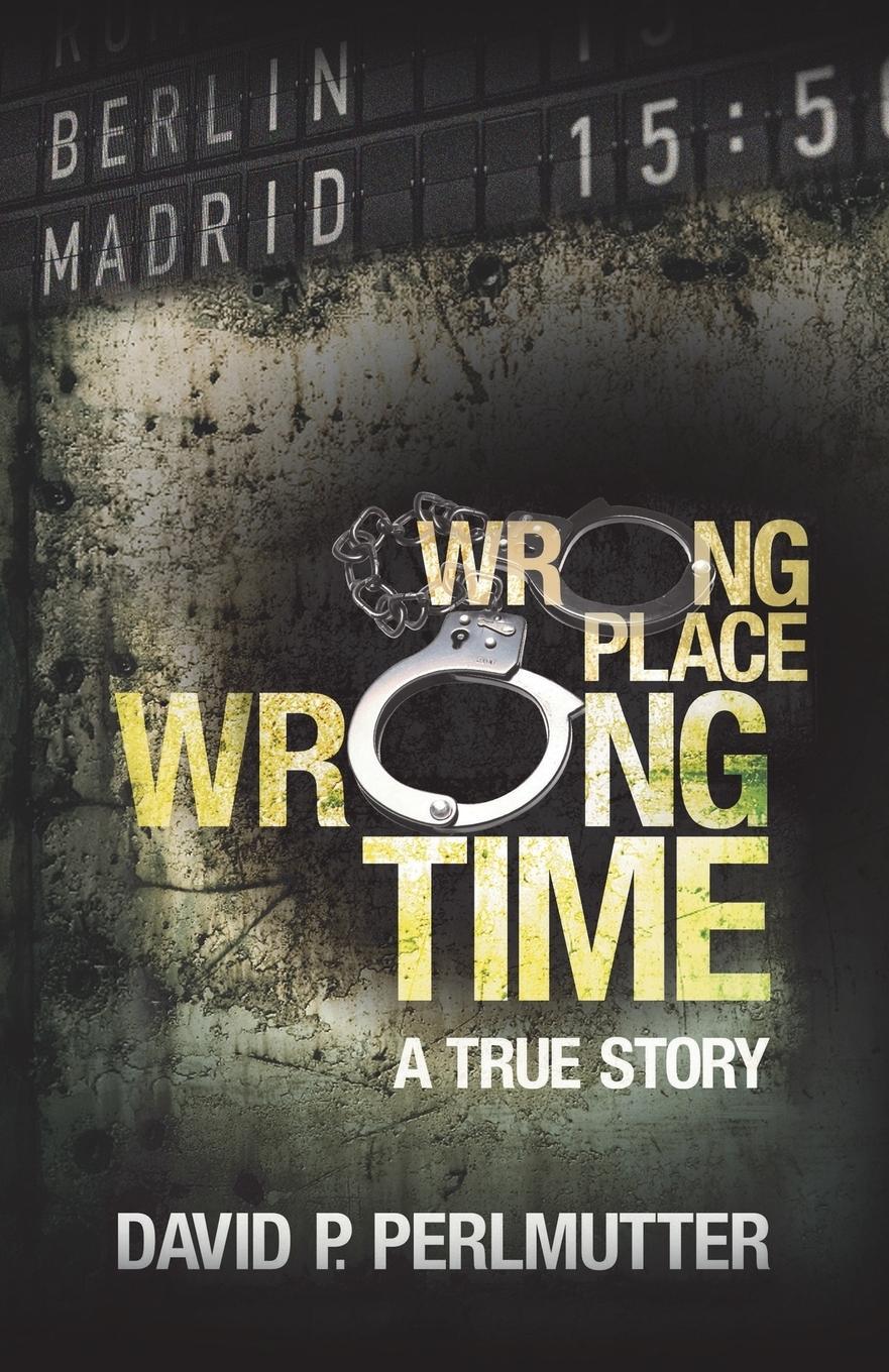 Cover: 9781786936271 | Wrong Place, Wrong Time | David P. Perlmutter | Taschenbuch | Englisch