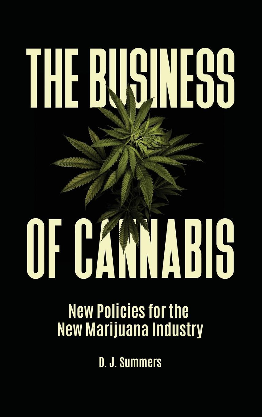 Cover: 9781440857867 | The Business of Cannabis | New Policies for the New Marijuana Industry