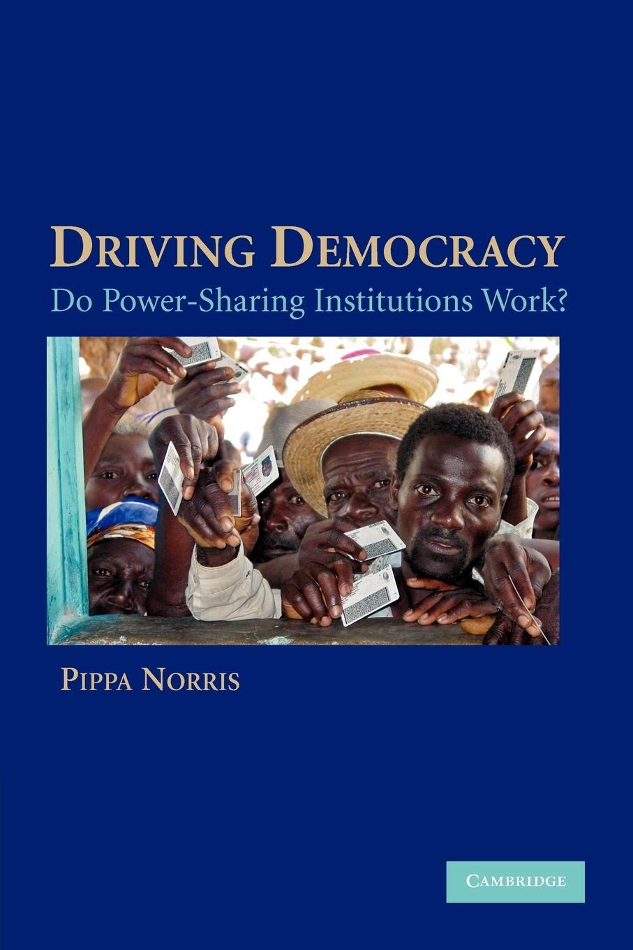 Cover: 9780521694803 | Driving Democracy | Do Power-Sharing Institutions Work? | Pippa Norris