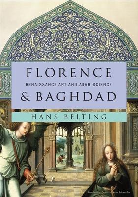 Cover: 9780674050044 | Florence and Baghdad | Renaissance Art and Arab Science | Hans Belting