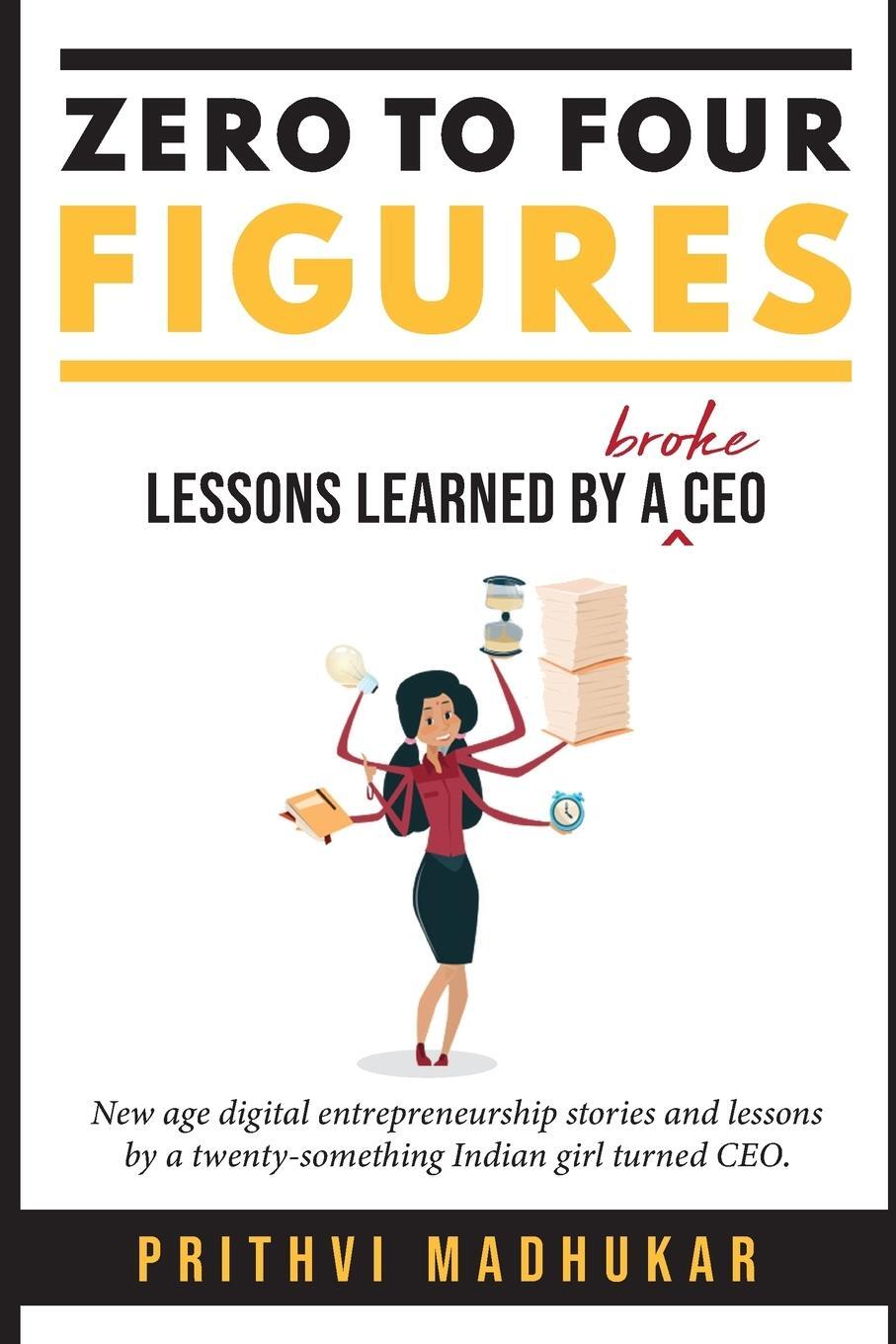 Cover: 9798986438108 | Zero to Four Figures | Lessons Learned by a Broke CEO | Madhukar