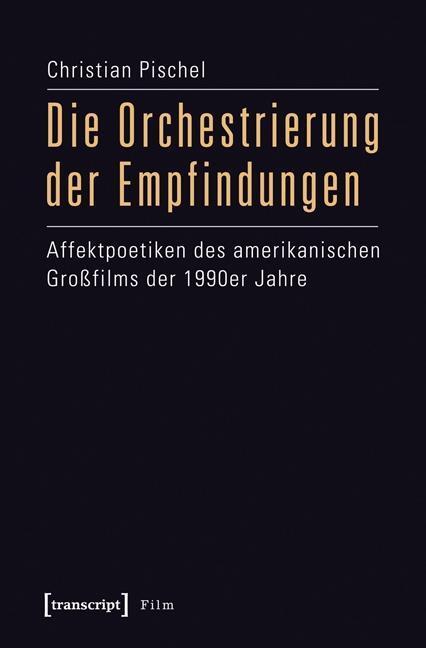 Cover: 9783837624267 | Die Orchestrierung der Empfindungen | Christian Pischel | Taschenbuch
