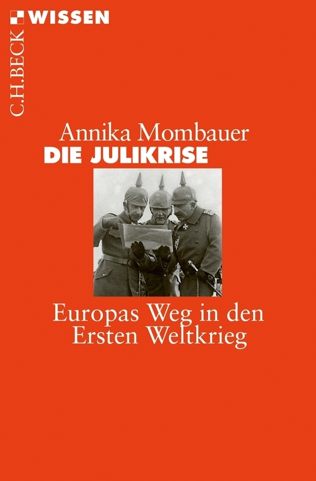 Cover: 9783406661082 | Die Julikrise | Europas Weg in den Ersten Weltkrieg | Annika Mombauer