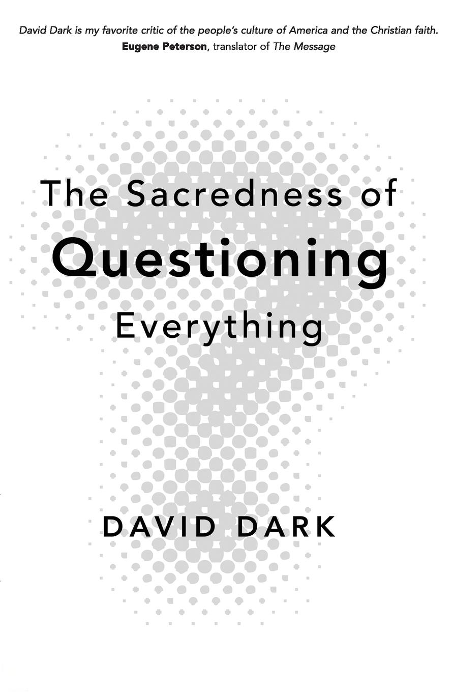 Cover: 9780310286189 | The Sacredness of Questioning Everything | David Dark | Taschenbuch