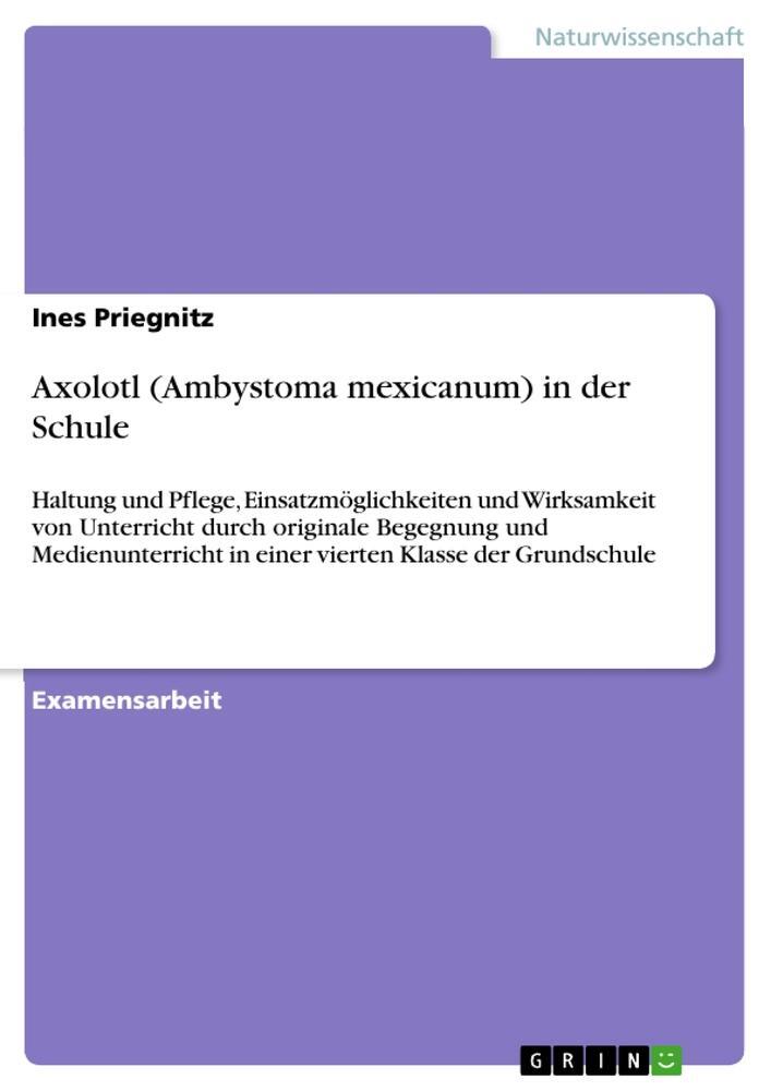 Cover: 9783640509485 | Axolotl (Ambystoma mexicanum) in der Schule | Ines Priegnitz | Buch