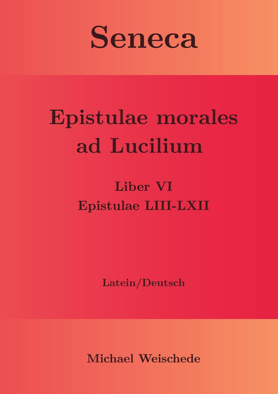 Cover: 9783754311127 | Seneca - Epistulae morales ad Lucilium - Liber VI Epistulae LIII-LXII