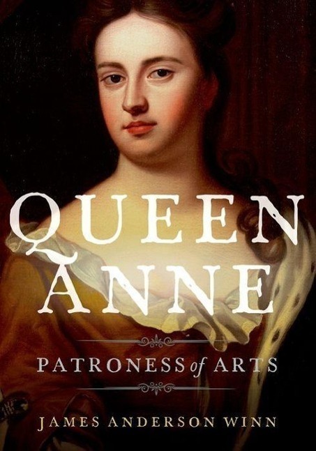 Cover: 9780199372195 | Queen Anne | Patroness of Arts | James Anderson Winn | Buch | Gebunden