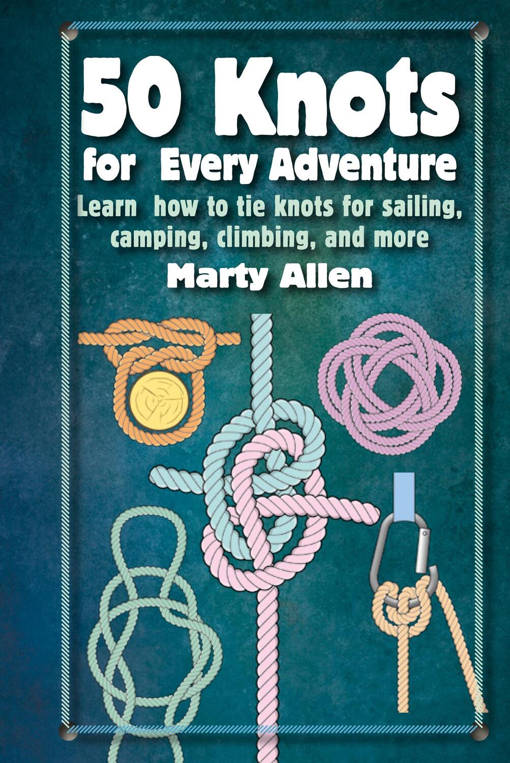 Cover: 9781912983612 | 50 Knots for Every Adventure | Marty Allen | Buch | Gebunden | 2023